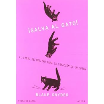 ¡Salva Al Gato! El Libro Definitivo Para La Creación De Un Guión (Fuera de Campo)