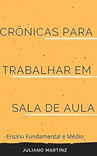 Livro Crônicas Para Trabalhar em Sala de Aula: Ensino Médio, Fundamental e Superior