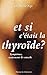Et si c'était la thyroïde ? by 