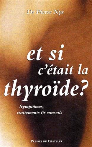 Et si c'était la thyroïde ? by Dr Pierre Nys