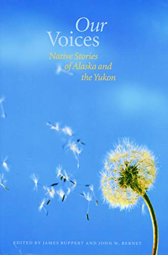 Our Voices: Native Stories of Alaska and the Yukon by John W. Bernet