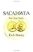 Sacajawea : Her True Story by Rich Haney