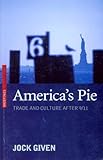 America's Pie : Trade and Culture After 9/11, Given, Jock, 0868404713