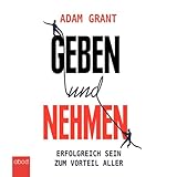 Geben und Nehmen: Erfolgreich sein zum Vorteil aller