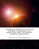 Thinking Completely Outside the Box: Astrology as a Predictive Tool to Prevent Rampage Shootings: Ja by Steven Frampton