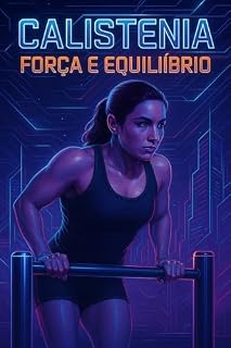 Livro Calistenia Força e Equilibrio: Calistenia Emagrecimento na Pratica