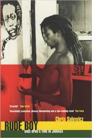 Rude Boy: Once Upon a Time in Jamaica, by Chris Salewicz Rude Boy: Once Upon a Time in Jamaica, by Chris Salewicz