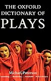The Oxford Dictionary of Plays by Michael Patterson