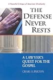 The Defense Never Rests: A Lawyer's Quest for the Gospel by