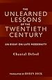 The Unlearned Lessons Of the Twentieth Century: An Essay On Late Modernity (Library Modern Thinkers Series)