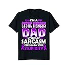 I'm a CYSTIC FIBROSIS dad t-shirt