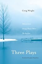 Three Plays: Melissa Arctic; Orange Flower Water; and The Pavilion