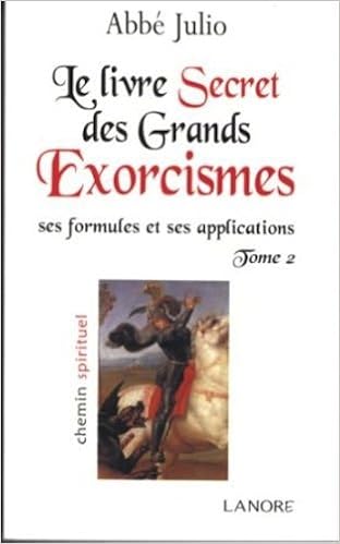 Le Livre Secret Des Grands Exorcismes Ses Formules Et Ses Applications Tome 2 French Edition Abbe Julio Fernand Lanore 9782851576439 Amazon Com Books
