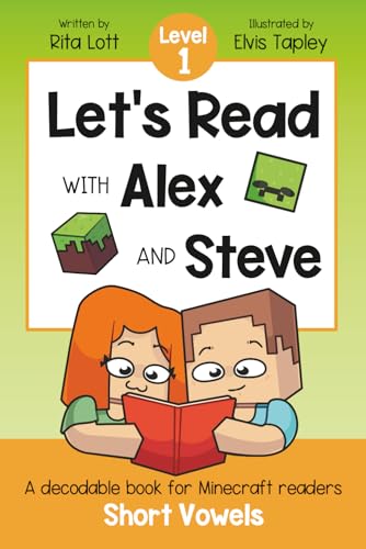 Let's Read With Alex and Steve! Level 1 - Short Vowels and CVC Words: A Decodable Book for Minecraft Readers (Let's Read With Alex and Steve! A Decodable Series for Minecraft Readers) Let's Read With Alex and Steve! Level 1 - Short Vowels and CVC Words: A Decodable Book for Minecraft Readers (Let's Read With Alex and Steve! A Decodable Series for Minecraft Readers) Let's Read With Alex and Steve! 