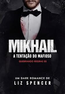Livro MIKHAIL: A Tentação do Mafioso (Quebrando Regras Livro 3)