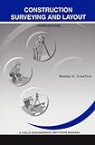 Construction Surveying and Layout: A Step-By-Step Field Engineering Methods Manual (3rd Edition) by 