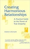 Creating Harmonious Relationships: A Practical Guide to the Power of True Empathy cover