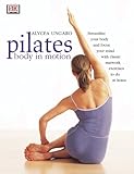 Pilates: Body in Motion, Alycea  Ungaro, 0789484005