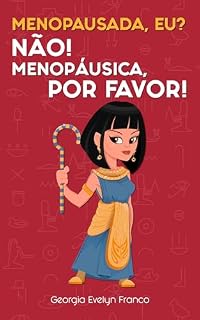 Livro MENOPAUSADA, EU? NÃO! MENOPÁUSICA, POR FAVOR!