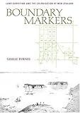 Front cover for the book Boundary markers : land surveying and the colonisation of New Zealand by Giselle Byrnes