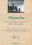 Mapuche. Procesos, políticas y culturas en el Chile del Bicentenario (Spanish Edition) by José Bengoa