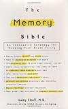 The Memory Bible: An Innovative Strategy For Keeping Your Brain Young
