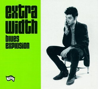 The Jon Spencer Blues Explosion - Extra Width  Mo