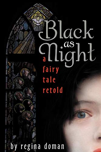 Black as Night: A Fairy Tale Retold by Regina Doman