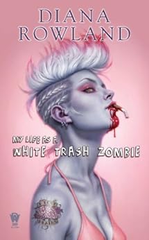 My Life as a White Trash Zombie by [Rowland, Diana]