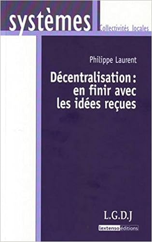Amazon Fr Decentralisation En Finir Avec Les Idees Recues Laurent Philippe Livres