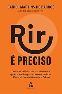 Livro Rir é preciso: Descubra a ciência por trás do humor e aprenda a usá-lo para atravessar períodos difíceis e criar relações mais próximas