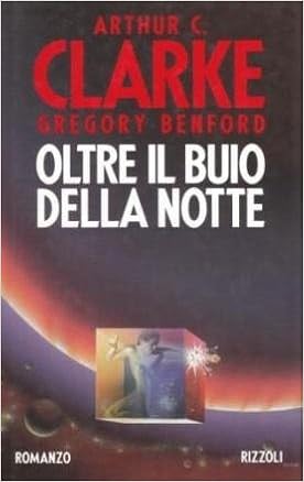 Arthur Charles Clarke & Gregory Benford - Oltre il buio della notte (1993)