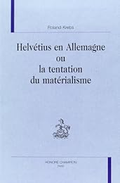 Helvétius en Allemagne ou La tentation du matérialisme