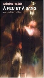 À feu et à sang ou Le désir brûlant