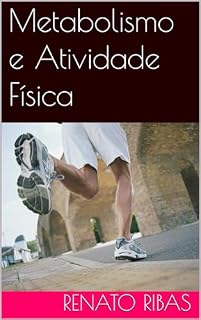 Livro Metabolismo e Atividade Física (Explorando o Universo Metabólico Livro 4)