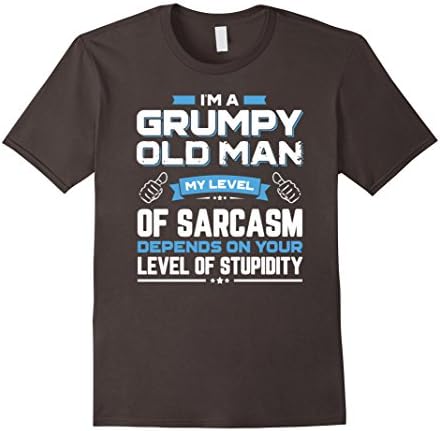 Men's I Am A Grumpy Old Man My Level Of Sarcasm Depends On Your XL Asphalt