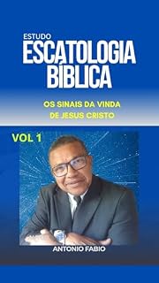 Livro ESCATOLOGIA BÍBLICA : Os Sinais da Vida de Jesus Cristo Crsto