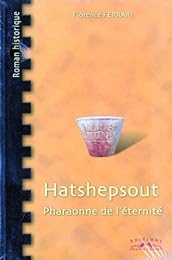 Hatshepsout, la pharaonne de l'éternité