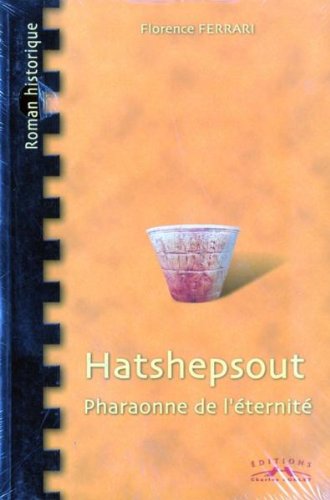 Hatshepsout, la pharaonne de l'éternité