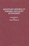 Monetary Reform in Former Socialist Economies, Dimitrij Dimitrejevic, George Macesich, 0275950085