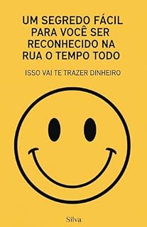 Livro UM SEGREDO FÁCIL PARA VOCÊ SER RECONHECIDO NA RUA O TEMPO TODO: ISSO VAI TE TRAZER DINHEIRO