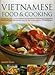Vietnamese Food & Cooking: Discover the exotic culture, traditions and ingredients of Vietnamese and by