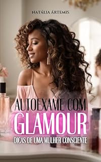 Livro Autoexame com Glamour.: Dicas de uma Mulher Consciente.