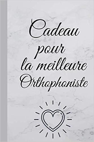 Amazon.fr - Cadeau Pour La Meilleure Orthophoniste: Cadeau Original Pour  Orthophoniste, Cadeau Pour Dire Merci À Son Orthophoniste, Anniversaire ,  Noël- Carnet ... Format 6*9 Pouces, Couverture Souple. - Chicc, Cadeau -  Livres