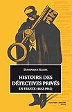 histoire des détectives privés en france, 1832-1942 by
