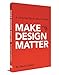 Make Design Matter (A Little Red Book About How to) by David Carlson