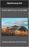 West Montana Rancher: Book #2 of My Times Are In Your Hand by Sally Demaray Hull, Charlie Hull
