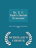 Dr. E. C. Rask's Danish Grammar - Scholar's Choice Edition by
