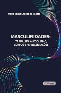 Livro Masculinidades: trabalho, alcoolismo, corpos e representações
