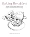 Baking Breakfast: Delicious, Wholesome Muffins, Breads and Cakes Inspired by Three Generations of Fa by Jill Berkowitz Provan
